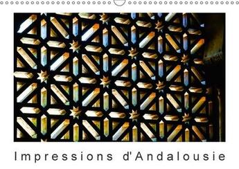 Couverture du livre « Impressions d andalousie calendrier mural 2018 din a3 horizo - l andalousie attire avec l alh » de Knappmann B aux éditions Calvendo