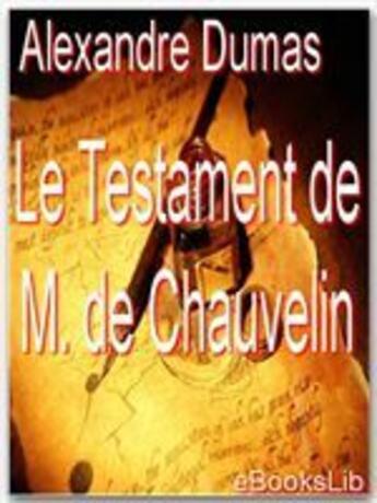 Couverture du livre « Le testament de M. de Chauvelin » de Alexandre Dumas aux éditions Ebookslib