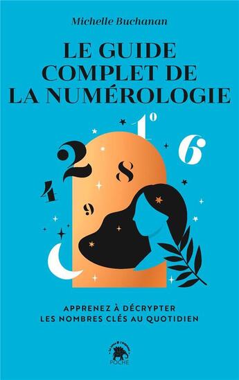 Couverture du livre « Le guide complet de la numérologie : apprenez à décrypter les nombres clés au quotidien » de Michelle Buchanan aux éditions Le Lotus Et L'elephant