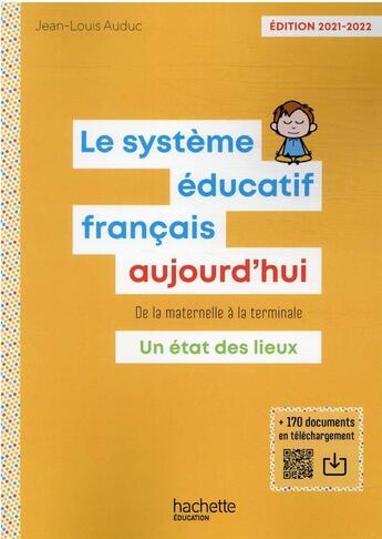 Couverture du livre « Le système éducatif français aujourd'hui : de la maternelle à la terminale, un état des lieux (édition 2021/2022) » de Jean-Louis Auduc aux éditions Hachette Education