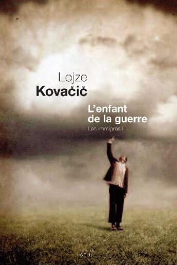 Couverture du livre « Les immigré Tome 2 ; l'enfant de la guerre » de Lojze Kovacic aux éditions Seuil