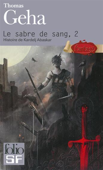 Couverture du livre « Le sabre de sang (histoire de kardelj abaskar) t2 » de Thomas Geha aux éditions Folio