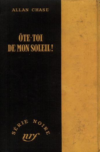 Couverture du livre « Ote-toi de mon soleil ! » de Chase Allan aux éditions Gallimard