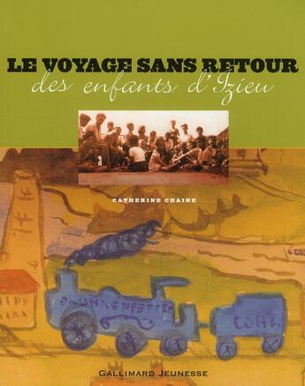 Couverture du livre « Le voyage sans retour des enfants d'Izieu » de Chaine Catherin aux éditions Gallimard-jeunesse