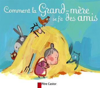 Couverture du livre « Comment la grand-mère se fit des amis » de Jean Muzi aux éditions Pere Castor