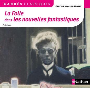 Couverture du livre « La folie dans les nouvelles fantastiques » de Guy de Maupassant aux éditions Nathan