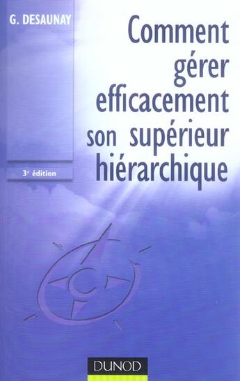 Couverture du livre « Comment gerer intelligemment son superieur hierarchique - 3eme edition (3e édition) » de Guy Desaunay aux éditions Dunod