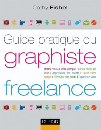 Couverture du livre « Guide pratique du graphiste freelance » de Cathy Fishel aux éditions Dunod