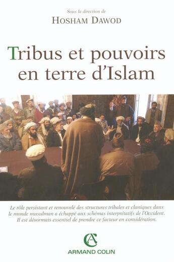 Couverture du livre « Tribus et pouvoirs en terre d'Islam » de Hosham Dawod aux éditions Armand Colin