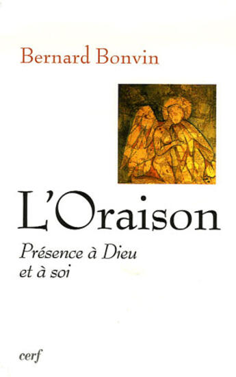 Couverture du livre « L'oraison ; présence à dieu et à soi » de Bernard Bonvin aux éditions Cerf