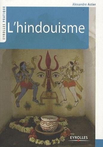 Couverture du livre « L'hindouisme » de Alexandre Astier aux éditions Eyrolles