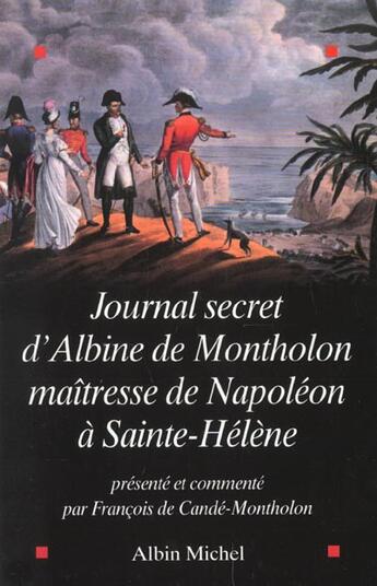 Couverture du livre « Journal secret d'albine de montholon, maitresse de napoleon a sainte-helene » de Cande-Montholon F. aux éditions Albin Michel