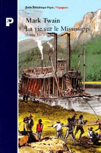 Couverture du livre « La Vie Sur Le Mississipi 1 » de Mark Twain aux éditions Payot