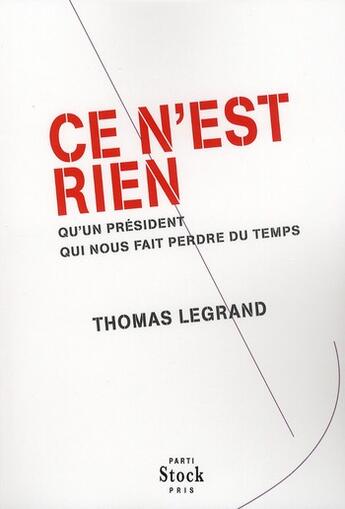 Couverture du livre « Ce n'est rien qu'un président qui nous fait perdre du temps » de Thomas Legrand aux éditions Stock