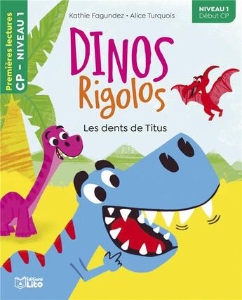 Couverture du livre « Dinos rigolos : les dents de Titus ; niveau 1 début CP » de Alice Turquois et Kathie Fagundez aux éditions Lito