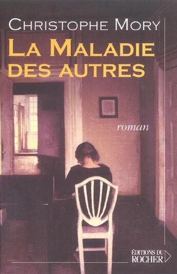 Couverture du livre « La maladie des autres » de Christophe Mory aux éditions Rocher