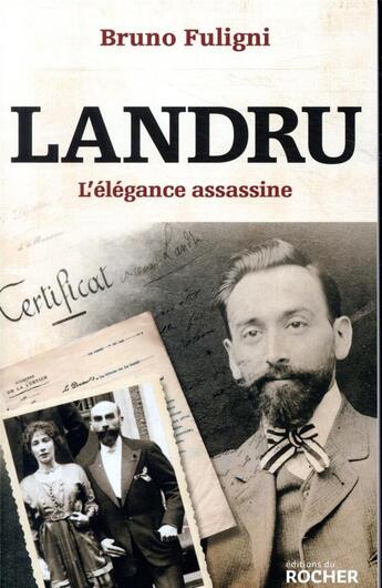 Couverture du livre « Landru ; l'élégance assassine » de Bruno Fuligni aux éditions Rocher