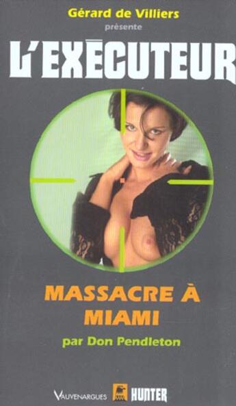 Couverture du livre « L'Executeur ; L'Exécuteur T.198 ; Massacre A Miami » de Don Pendleton aux éditions Vauvenargues