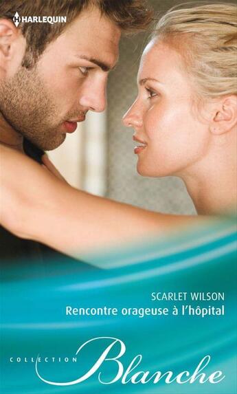 Couverture du livre « Rencontre orageuse à l'hôpital » de Scarlet Wilson aux éditions Harlequin