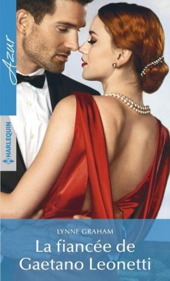 Couverture du livre « La fiancée de Gaetano Leonetti » de Lynne Graham aux éditions Harlequin