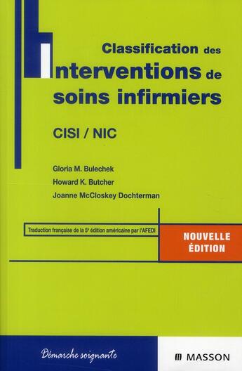 Couverture du livre « Classification des interventions de soins infirmiers ; CISI / NIC (2e édition) » de Joanne C. Mccloskey et Gloria M. Bulechek et Howard K. Butcher aux éditions Elsevier-masson