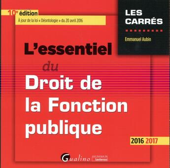 Couverture du livre « L'essentiel du droit de la fonction publique 2016-2017 » de Emmanuel Aubin aux éditions Gualino