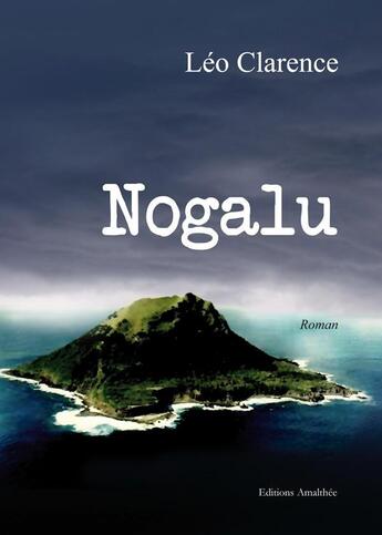 Couverture du livre « Nogalu » de Clarence aux éditions Amalthee