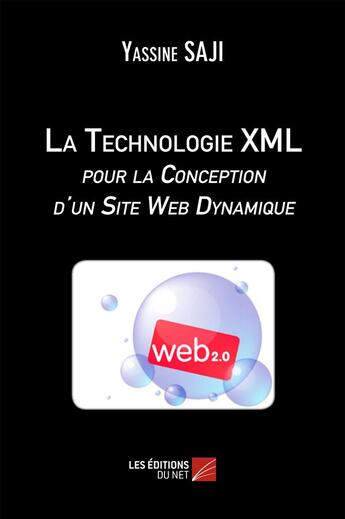 Couverture du livre « La technologie XML pour la conception d'un site web dynamique » de Yassine Saji aux éditions Editions Du Net
