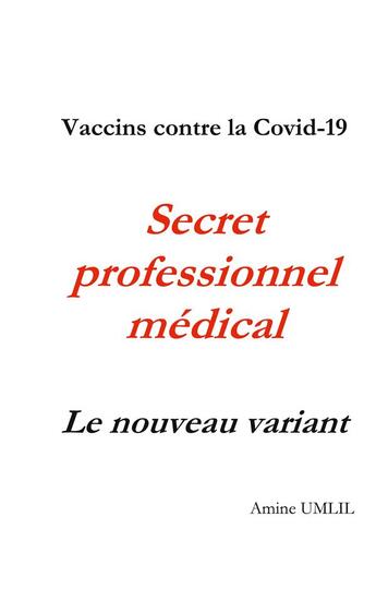 Couverture du livre « Vaccins contre la covid-19. secret professionnel medical : le nouveau variant » de Umlil Amine aux éditions Books On Demand