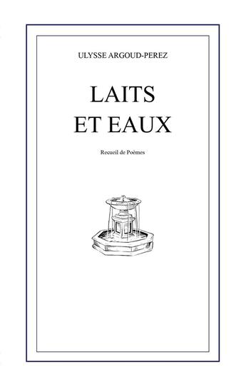 Couverture du livre « Laits et Eaux » de Ulysse Argoud-Perez aux éditions Books On Demand