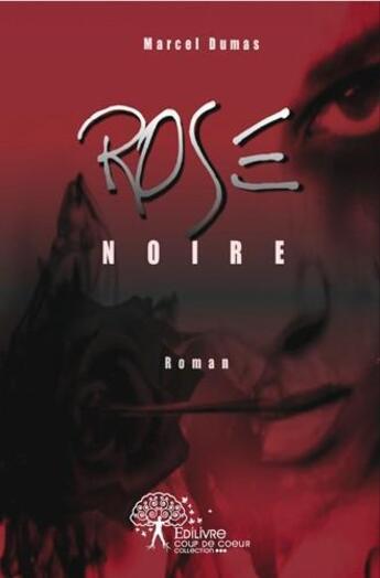 Couverture du livre « Rose noire » de Marcel Dumas aux éditions Edilivre