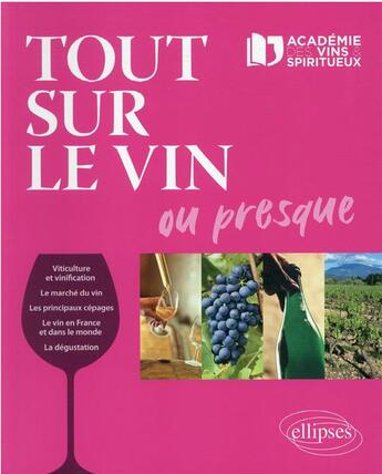 Couverture du livre « Tout sur le vin » de Lacademie Des Vins aux éditions Ellipses