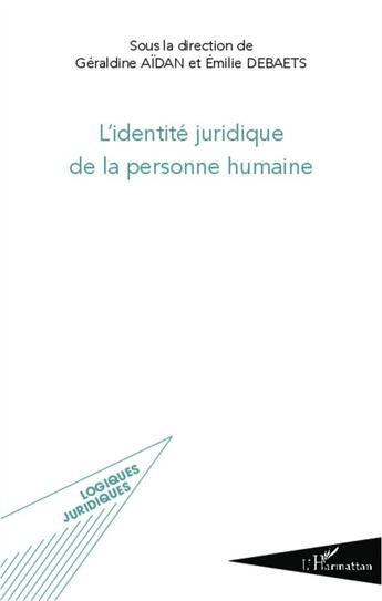 Couverture du livre « L'identité juridique de la personne humaine » de Geraldine Aidan et Emilie Debaets aux éditions L'harmattan