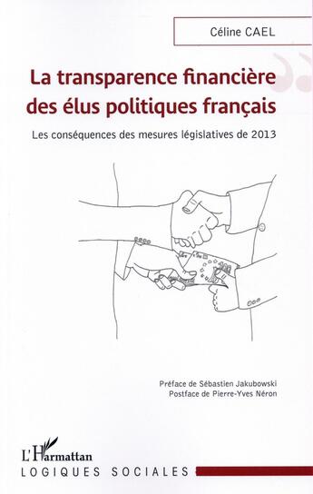 Couverture du livre « La transparence financière des élus politiques francais ; les conséquences des mésures législatives de 2013 » de Celine Cael aux éditions L'harmattan