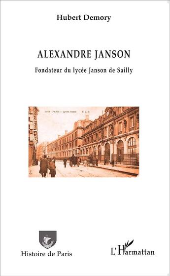 Couverture du livre « André Janson, fondateur du lycée Janson de Sailly » de Hubert Demory aux éditions L'harmattan