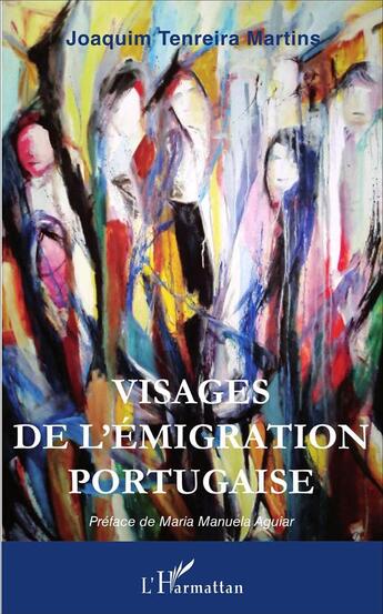 Couverture du livre « Visages de l'émigration portugaise » de Joaquim Tenreira Martins aux éditions L'harmattan