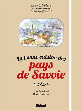 Couverture du livre « La bonne cuisine des pays de Savoie » de Marie-Paule Roc et Luce Emeriaud aux éditions Glenat