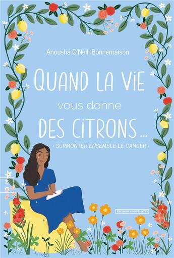 Couverture du livre « Quand la vie vous donne des citrons... » de Anousha O'Neill Bonnemaison aux éditions Complicites