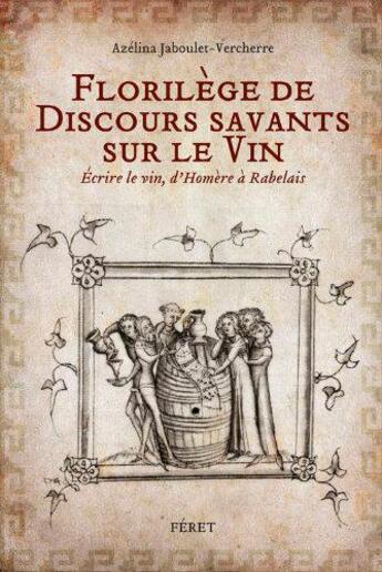 Couverture du livre « Florilège de discours savants sur le vin » de Azelina Jaboulet-Vercherre aux éditions Feret