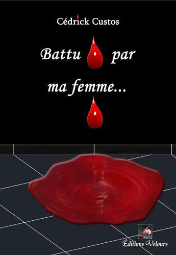 Couverture du livre « Battu par ma femme... » de Cedrick Custos aux éditions Velours