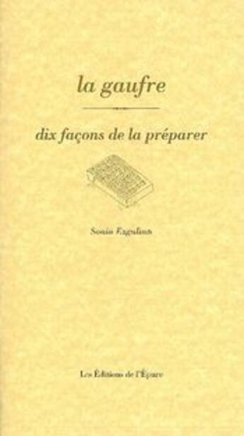 Couverture du livre « Dix façons de le préparer : la gaufre » de Sonia Ezgulian aux éditions Les Editions De L'epure