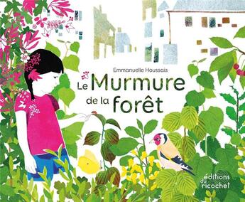 Couverture du livre « Le murmure de la forêt » de Emmanuelle Houssais aux éditions Ricochet