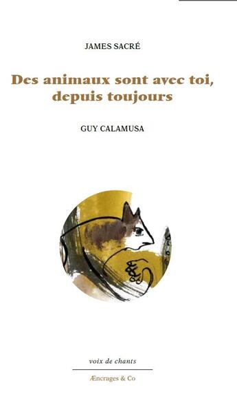 Couverture du livre « Des animaux sont avec toi, depuis toujours » de James Sacré et Guy Calamusa aux éditions Aencrages Et Co