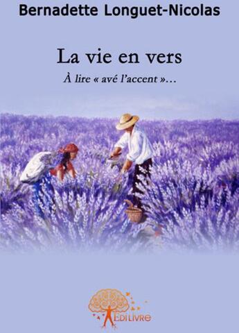 Couverture du livre « La vie en vers » de Bernadette Longuet-N aux éditions Edilivre