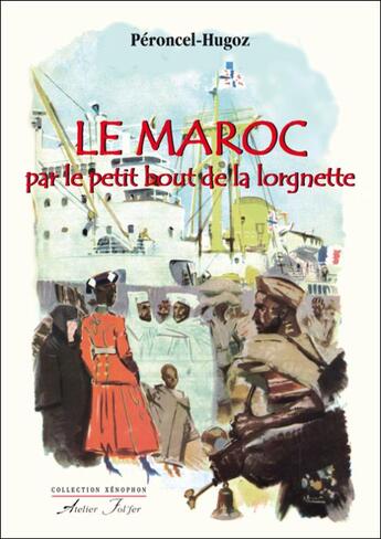 Couverture du livre « Le Maroc par le petit bout de la lorgnette » de Jean-Pierre Peroncel-Hugoz aux éditions Atelier Fol'fer