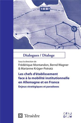 Couverture du livre « Les chefs d'établissement face à la mobilité institutionnelle en Allemagne et en France : enjeux, stratégiques et paradoxes » de Bernard Wagner et Frederique Montandon et Marianne Kruger-Portratz aux éditions Teraedre