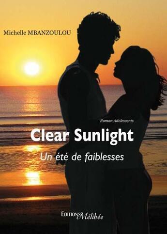 Couverture du livre « Clear Sunlight ; un été de faiblesses » de Michelle Mbanzoulou aux éditions Melibee