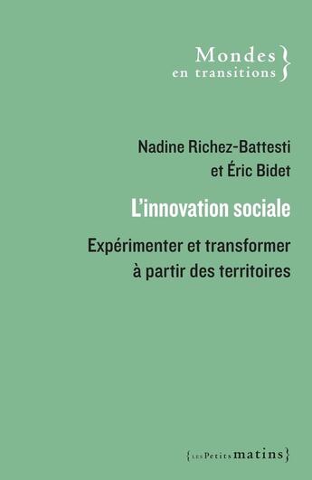 Couverture du livre « L'innovation sociale - Expérimenter et transformer à partir des territoires » de Eric Bidet et Nadine Richez-Battesti aux éditions Les Petits Matins