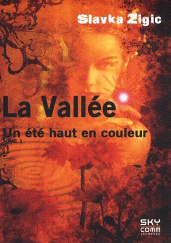 Couverture du livre « La vallée t.1 ; un été haut en couleur » de Slavka Zigic aux éditions Sky Comm