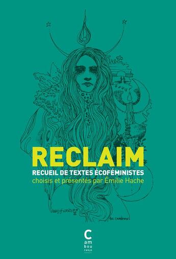 Couverture du livre « Reclaim ; recueil de textes écoféministes » de Emilie Hache aux éditions Cambourakis